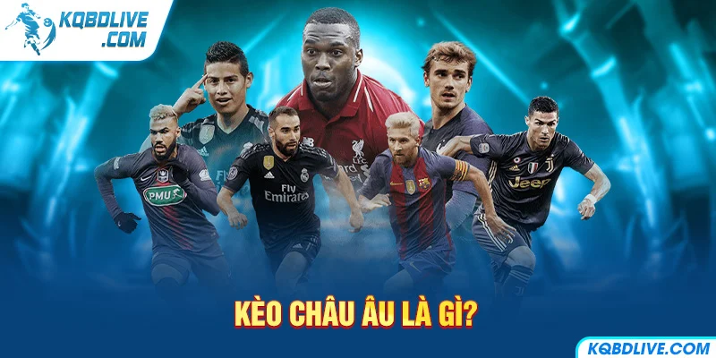 ảnh đại diện : kèo châu âu là gì?