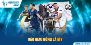 ảnh đại diện: kèo giao bóng là gì?