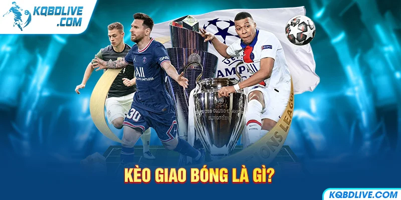 ảnh đại diện: kèo giao bóng là gì?
