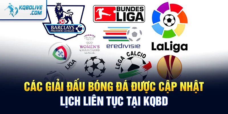 Các Giải Đấu Bóng Đá Được Cập Nhật Lịch Liên Tục Tại KQBD