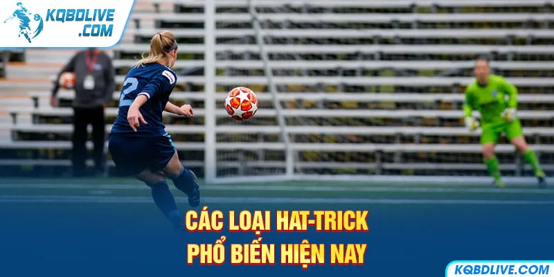 Các loại Hat-trick phổ biến hiện nay