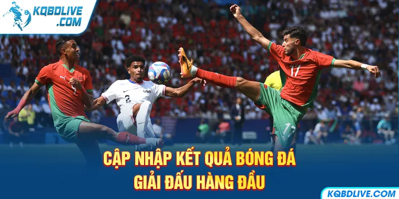Cập nhập kết quả bóng đá giải đấu hàng đầu