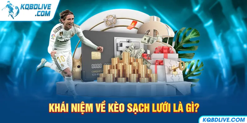 Khái niệm về kèo sạch lưới là gì?