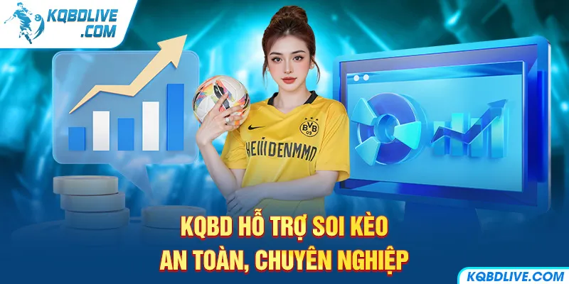 KQBD hỗ trợ soi kèo an toàn, chuyên nghiệp