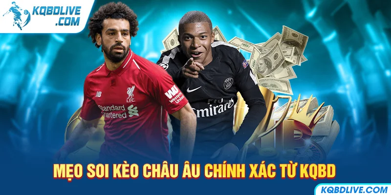 Mẹo Soi Kèo Châu Âu Chính Xác