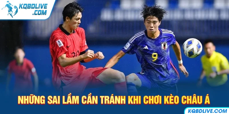 Những Sai Lầm Cần Tránh Khi Chơi Kèo Châu Á