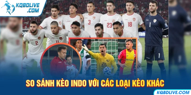 So sánh kèo Indo với các loại kèo khác