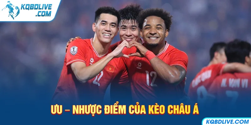 Ưu – Nhược Điểm Của Kèo Châu Á