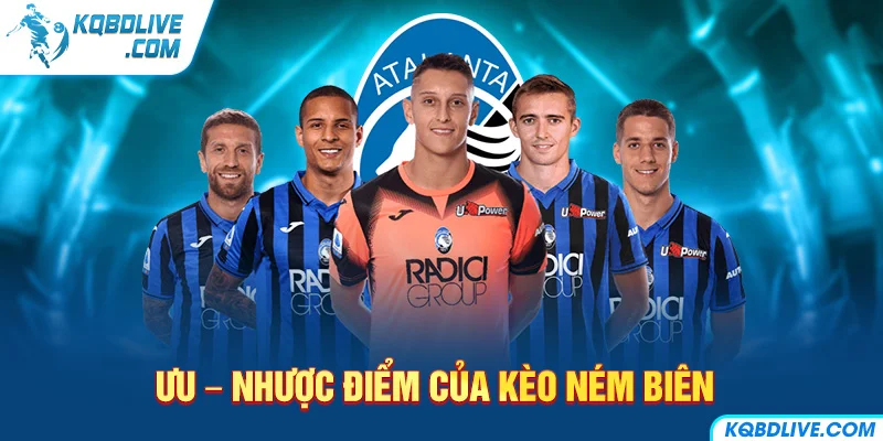 Ưu – Nhược điểm của kèo ném biên