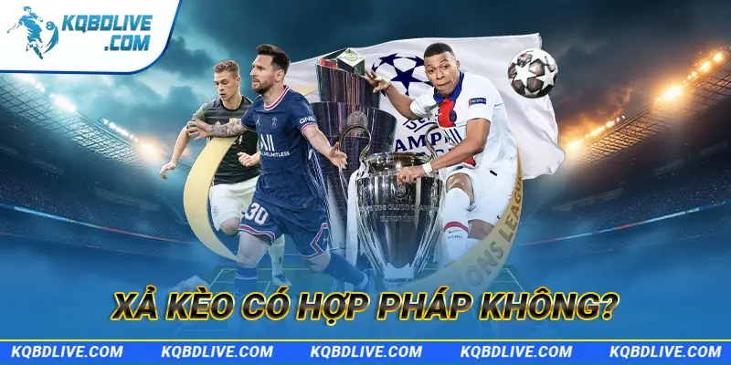 Xả kèo có hợp pháp không?